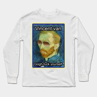 Vincent van Gogh Fuck Yourself Long Sleeve T-Shirt